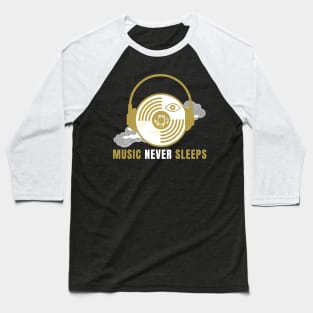 Music Never Sleeps Baseball T-Shirt